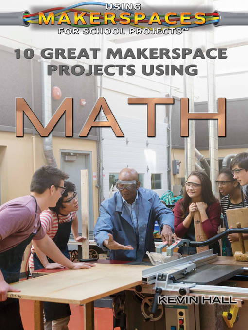 Title details for 10 Great Makerspace Projects Using Math by Kevin Hall - Available